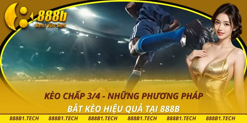 Kèo Chấp 3/4