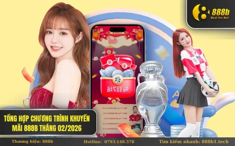 Tổng hợp chương trình khuyến mãi 888b tháng 022026