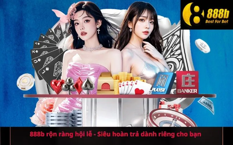 888b rộn ràng hội lễ - Siêu hoàn trả dành riêng cho bạn