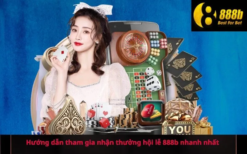 Hướng dẫn tham gia nhận thưởng hội lễ 888b nhanh nhất